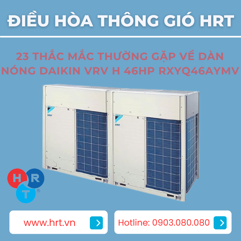 Dàn Nóng DAIKIN VRV H 46HP RXYQ46AYMV - Hiệu Suất Cao, Công Nghệ Nhật Bản